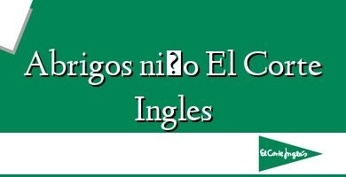 Comprar  &#160Abrigos niño El Corte Ingles