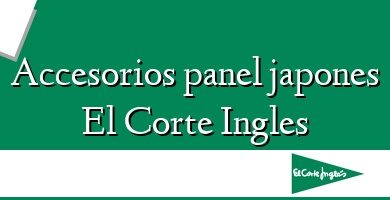 Comprar  &#160Accesorios panel japones El Corte Ingles