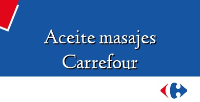 Comprar  &#160Aceite masajes Carrefour
