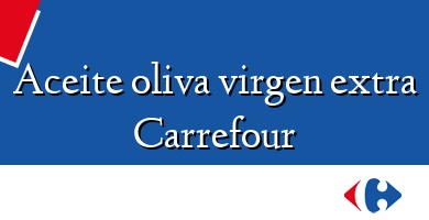 Comprar  &#160Aceite oliva virgen extra Carrefour