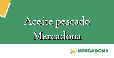 Comprar  &#160Aceite pescado Mercadona