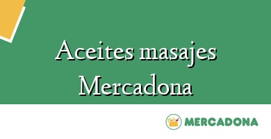 Comprar  &#160Aceites masajes Mercadona
