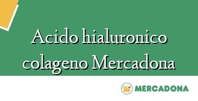 Comprar  &#160Acido hialuronico colageno Mercadona