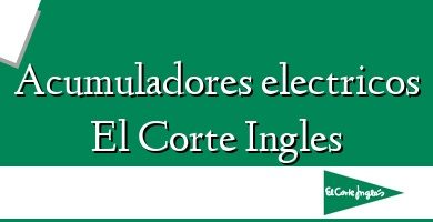 Comprar  &#160Acumuladores electricos El Corte Ingles