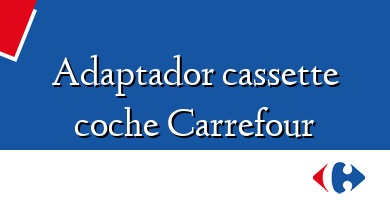 Comprar  &#160Adaptador cassette coche Carrefour