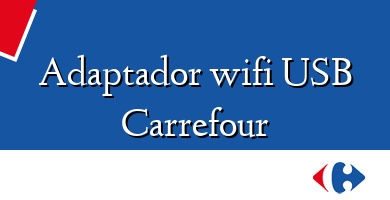 Comprar  &#160Adaptador wifi USB Carrefour