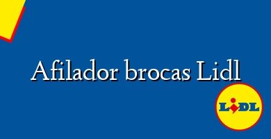 Comprar  &#160Afilador brocas Lidl