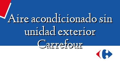 Comprar  &#160Aire acondicionado sin unidad exterior Carrefour