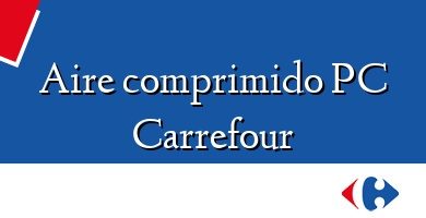Comprar  &#160Aire comprimido PC Carrefour