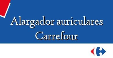 Comprar  &#160Alargador auriculares Carrefour