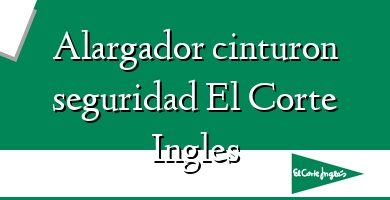 Comprar  &#160Alargador cinturon seguridad El Corte Ingles