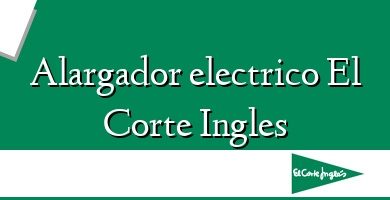 Comprar  &#160Alargador electrico El Corte Ingles