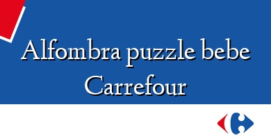 Comprar  &#160Alfombra puzzle bebe Carrefour