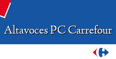 Comprar  &#160Altavoces PC Carrefour