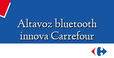 Comprar  &#160Altavoz bluetooth innova Carrefour