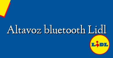 Comprar  &#160Altavoz bluetooth Lidl