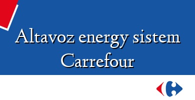 Comprar  &#160Altavoz energy sistem Carrefour
