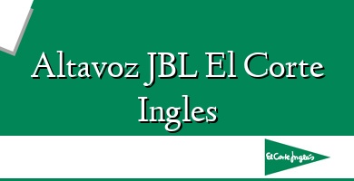 Comprar  &#160Altavoz JBL El Corte Ingles