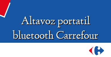 Comprar  &#160Altavoz portatil bluetooth Carrefour