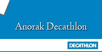 Comprar  &#160Anorak Decathlon