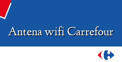 Comprar  &#160Antena wifi Carrefour