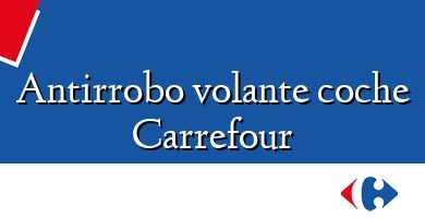 Comprar  &#160Antirrobo volante coche Carrefour