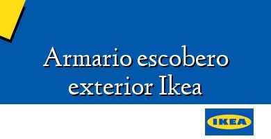 Comprar  &#160Armario escobero exterior Ikea