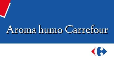 Comprar  &#160Aroma humo Carrefour