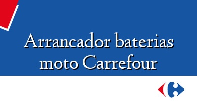 Comprar  &#160Arrancador baterias moto Carrefour