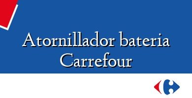 Comprar  &#160Atornillador bateria Carrefour