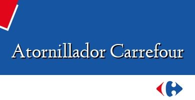 Comprar  &#160Atornillador Carrefour