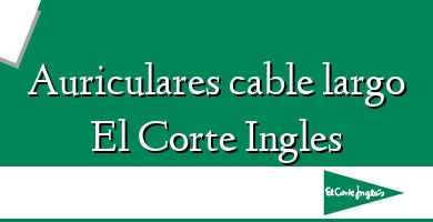 Comprar  &#160Auriculares cable largo El Corte Ingles