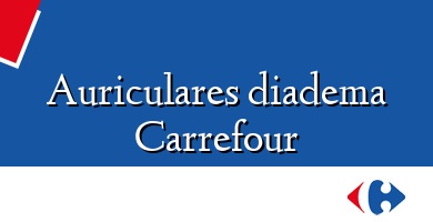 Comprar  &#160Auriculares diadema Carrefour