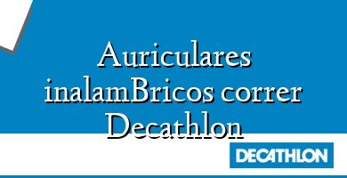 Comprar  &#160Auriculares inalamBricos correr Decathlon