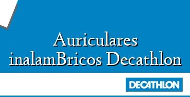 Comprar  &#160Auriculares inalamBricos Decathlon