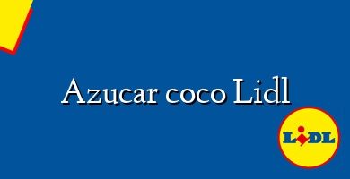 Comprar  &#160Azucar coco Lidl