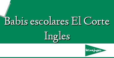 Comprar  &#160Babis escolares El Corte Ingles