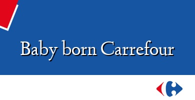 Comprar  &#160Baby born Carrefour