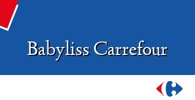 Comprar  &#160Babyliss Carrefour