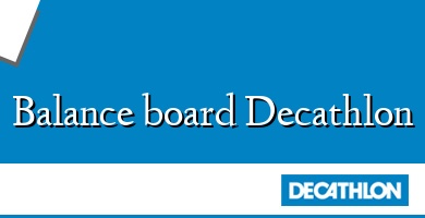 Comprar  &#160Balance board Decathlon