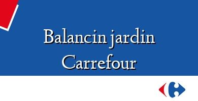 Comprar  &#160Balancin jardin Carrefour