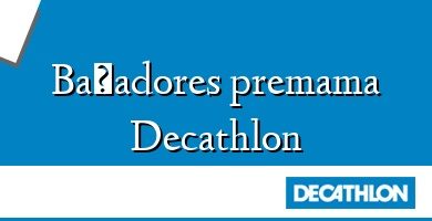 Comprar  &#160Bañadores premama Decathlon