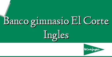 Comprar  &#160Banco gimnasio El Corte Ingles