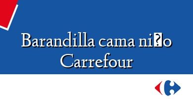 Comprar  &#160Barandilla cama niño Carrefour