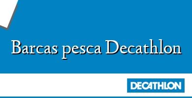 Comprar  &#160Barcas pesca Decathlon