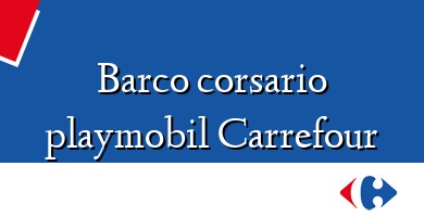 Comprar  &#160Barco corsario playmobil Carrefour
