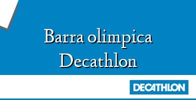 Comprar  &#160Barra olimpica Decathlon