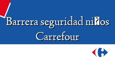 Comprar  &#160Barrera seguridad niños Carrefour