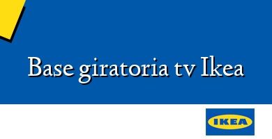 Comprar  &#160Base giratoria tv Ikea