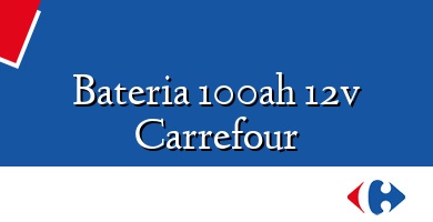 Comprar  &#160Bateria 100ah 12v Carrefour